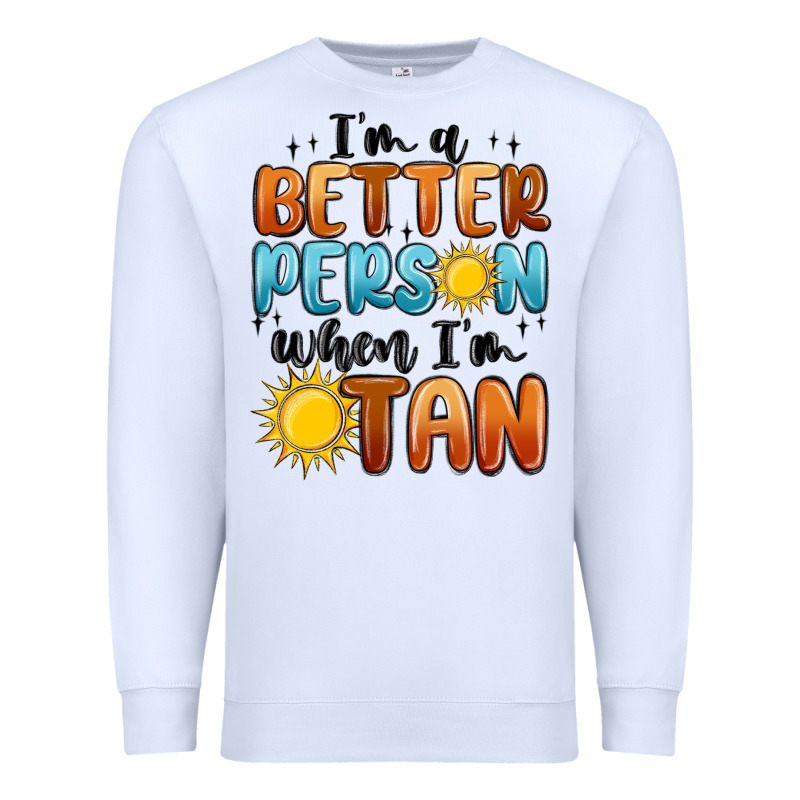 Im Better Person When Im Tan Premium Sweatshirt by MaliasSmallBusiness | Teevron
