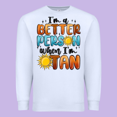 Im Better Person When Im Tan Premium Sweatshirt Designed By Maliassmallbusiness