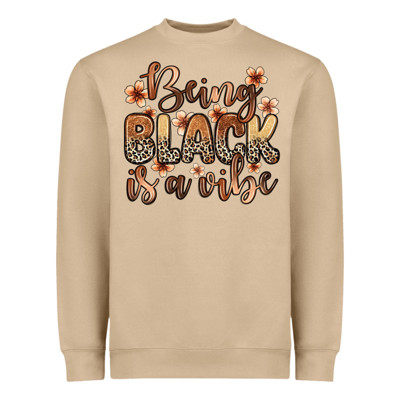 Being Black Is A Vibe Heavyweight Sweatshirt by Zillion Design Studio | Teevron