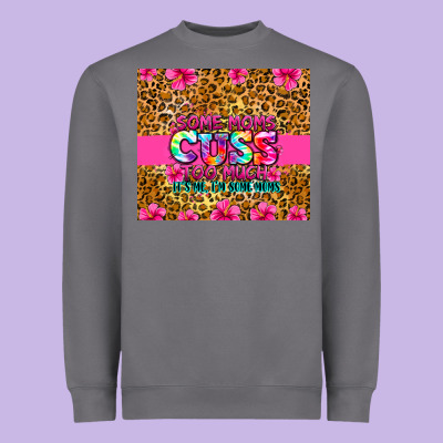 Heavyweight Sweatshirt some moms cuss too much it's me i'm some moms