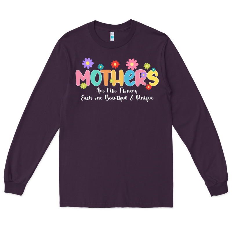 Mothers Are Like Flower Long Sleeve Tee by JahusDesignShop | Teevron