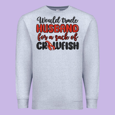 Would Trade Husband For A Sack Of Crawfish Premium Sweatshirt Designed By Maliassmallbusiness