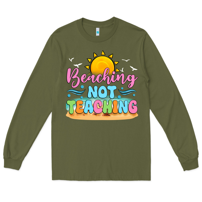 Beaching Not Teaching Long Sleeve Tee by JahusDesignShop | Teevron