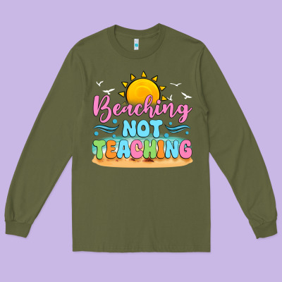 Beaching Not Teaching Long Sleeve Tee Designed By Jahusdesignshop