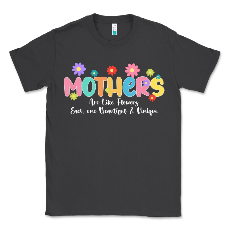 Mothers Are Like Flower Classic Tee by JahusDesignShop | Teevron