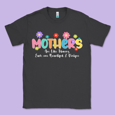 Mothers Are Like Flower Classic Tee Designed By Jahusdesignshop