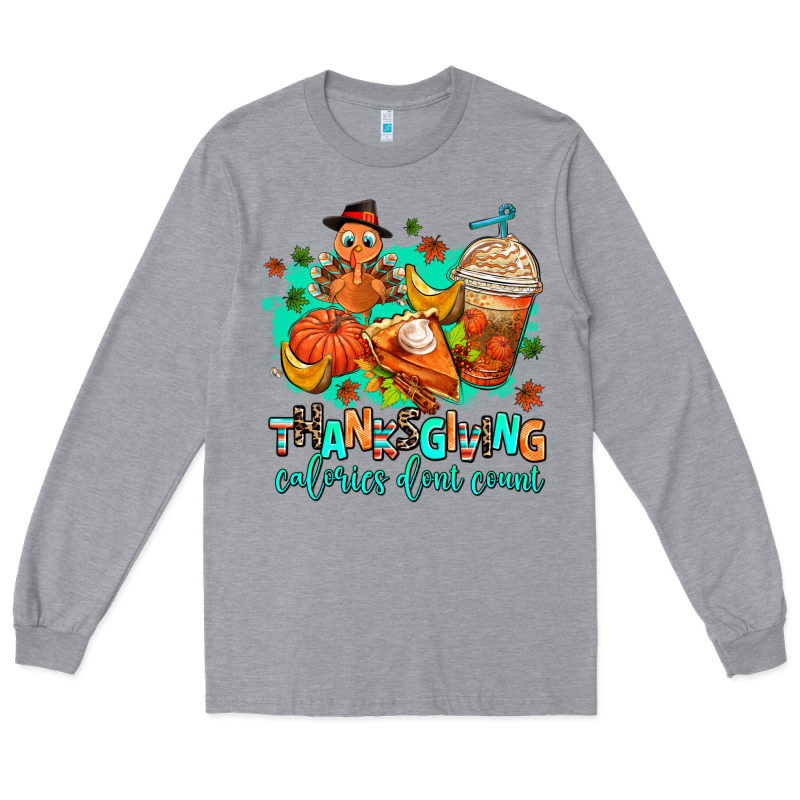 Thanksgiving Calories Dont Count Long Sleeve Tee by AdoDesignShop | Teevron