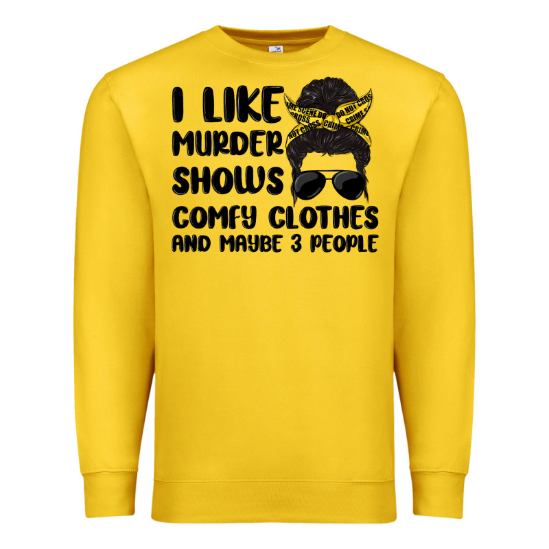 I Like Murder Shows Comfy Clothes And Maybe 3 Peop Premium Sweatshirt by MaliasSmallBusiness | Teevron