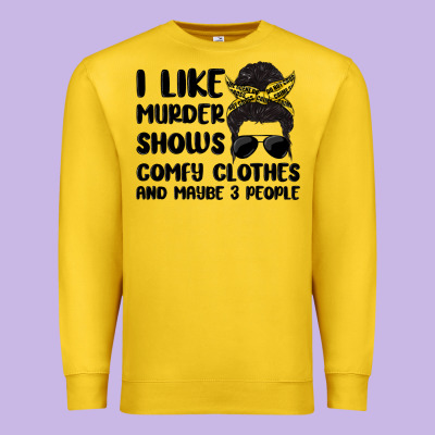I Like Murder Shows Comfy Clothes And Maybe 3 Peop Premium Sweatshirt Designed By Maliassmallbusiness