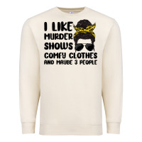 Sandshell i like murder shows comfy clothes and maybe 3 peop Premium Sweatshirt - MaliasSmallBusiness