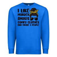 True Royal i like murder shows comfy clothes and maybe 3 peop Premium Sweatshirt - MaliasSmallBusiness