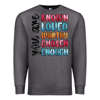 Charcoal Heather you are known loved worthy chosen enough Premium Sweatshirt - MaliasSmallBusiness