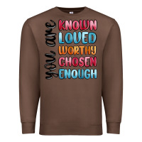 Chestnut you are known loved worthy chosen enough Premium Sweatshirt - MaliasSmallBusiness