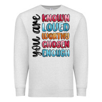 Oatmeal Heather you are known loved worthy chosen enough Premium Sweatshirt - MaliasSmallBusiness