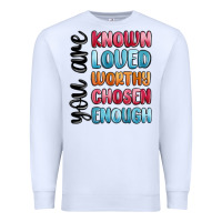 White you are known loved worthy chosen enough Premium Sweatshirt - MaliasSmallBusiness