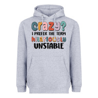 Heather Grey crazy i prefer the term hilariously unstable Heavyweight Hoodie - MaliasSmallBusiness