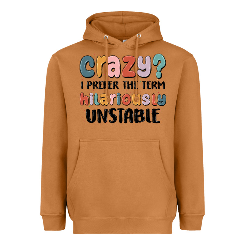 Crazy I Prefer The Term Hilariously Unstable Heavyweight Hoodie by MaliasSmallBusiness | Teevron