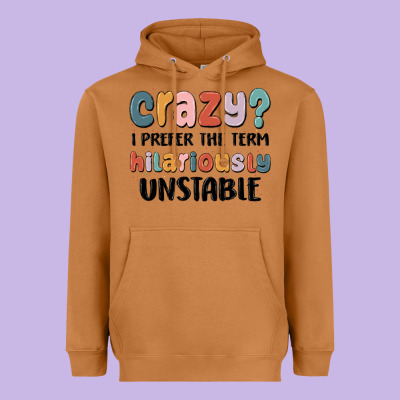 Crazy I Prefer The Term Hilariously Unstable Heavyweight Hoodie Designed By Maliassmallbusiness