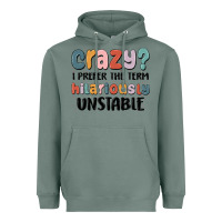 Sage crazy i prefer the term hilariously unstable Heavyweight Hoodie - MaliasSmallBusiness