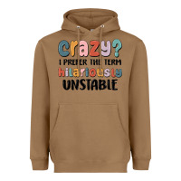 Toasted Coconut crazy i prefer the term hilariously unstable Heavyweight Hoodie - MaliasSmallBusiness