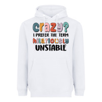 White crazy i prefer the term hilariously unstable Heavyweight Hoodie - MaliasSmallBusiness