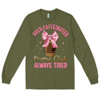 Army Green over caffeinated moms club Long Sleeve Tee - JahusDesignShop