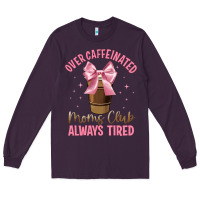 Plum over caffeinated moms club Long Sleeve Tee - JahusDesignShop
