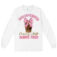 White over caffeinated moms club Long Sleeve Tee - JahusDesignShop