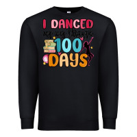 Black i danced my way through 100 days Premium Sweatshirt - MaliasSmallBusiness