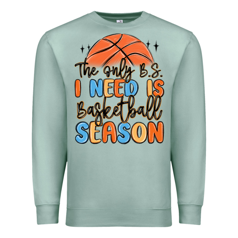 The Only B.s. I Need Is Basketball Season Premium Sweatshirt by MaliasSmallBusiness | Teevron