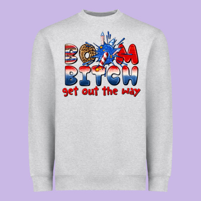 Heavyweight Sweatshirt boom bitch get out the way