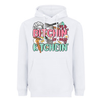 White no bitchin in my kitchin Heavyweight Hoodie - MaliasSmallBusiness
