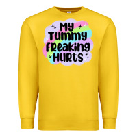 My Tummy Freaking Hurts Premium Sweatshirt | Teevron