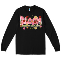 Black bloom where you are planted Long Sleeve Tee - JahusDesignShop