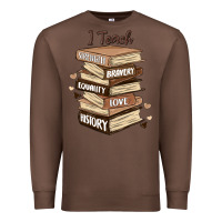 Chestnut i teach strength bravery equality love history Premium Sweatshirt - MaliasSmallBusiness