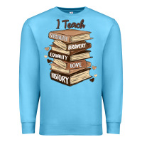 Ocean Blue i teach strength bravery equality love history Premium Sweatshirt - MaliasSmallBusiness