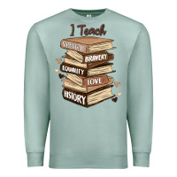 Seafoam i teach strength bravery equality love history Premium Sweatshirt - MaliasSmallBusiness