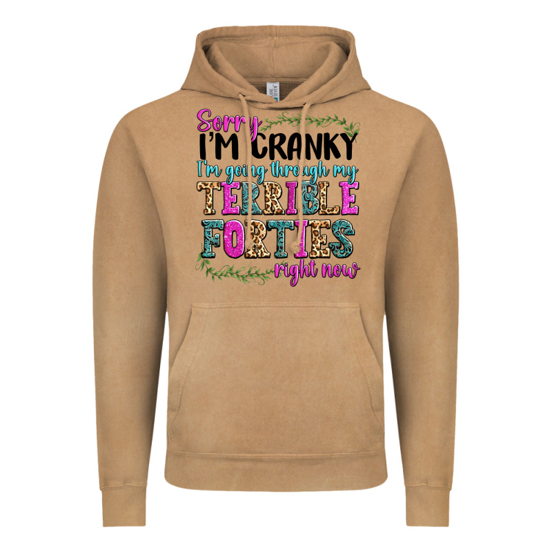 Sorry Im Cranky Im Going Through My Terrible Forti Vintage Hoodie by texasbilliewilder | Teevron