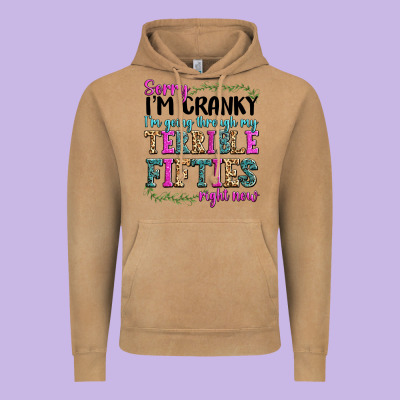 Sorry I’m Cranky I’m Going Through My Terrible Vintage Hoodie Designed By Texasbilliewilder