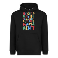 Black my child may be non verbal but this mama ain't Heavyweight Hoodie - MaliasSmallBusiness