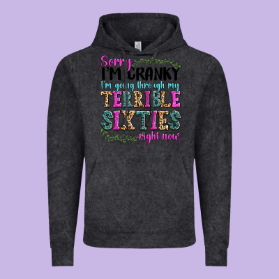 Sorry I’m Cranky I’m Going Through My Terrible Vintage Hoodie Designed By Texasbilliewilder