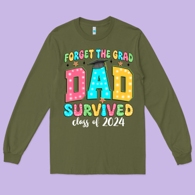 Forget The Grad Dad Survived Class Of 2024 Long Sleeve Tee Designed By Jahusdesignshop
