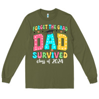 Army Green forget the grad dad survived class of 2024 Long Sleeve Tee - JahusDesignShop
