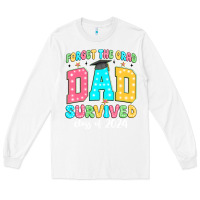 White forget the grad dad survived class of 2024 Long Sleeve Tee - JahusDesignShop