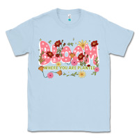 Dusty Blue bloom where you are planted Classic Tee - JahusDesignShop