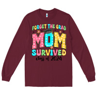 Burgundy forget the grad mom survived class of 2024 Long Sleeve Tee - JahusDesignShop