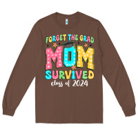 Chestnut forget the grad mom survived class of 2024 Long Sleeve Tee - JahusDesignShop