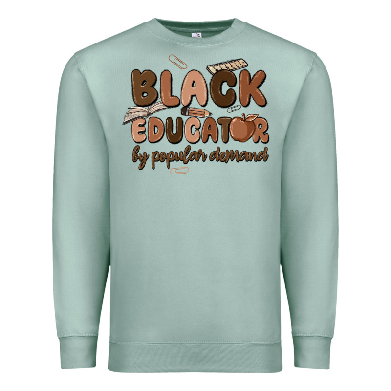 Black Educator By Popular Demand Premium Sweatshirt by MaliasSmallBusiness | Teevron