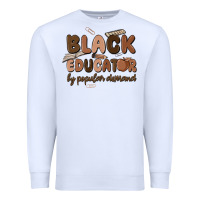 White black educator by popular demand Premium Sweatshirt - MaliasSmallBusiness