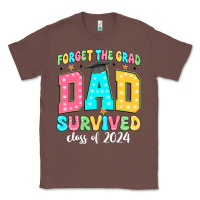 Chestnut forget the grad dad survived class of 2024 Classic Tee - JahusDesignShop